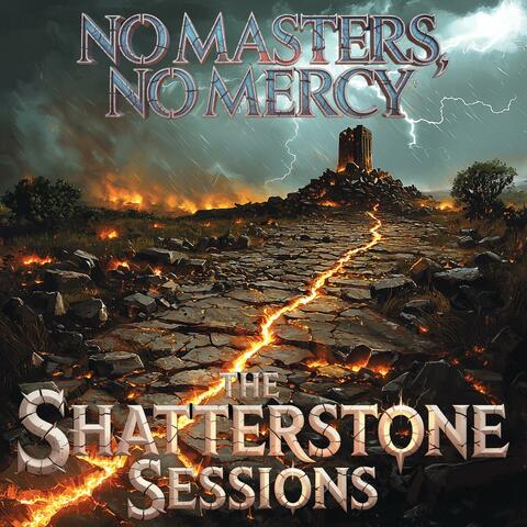 The Shatterstone Sessions Vol. 1: No Masters, No Mercy