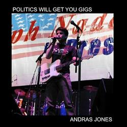 Politics Will Get You Gigs