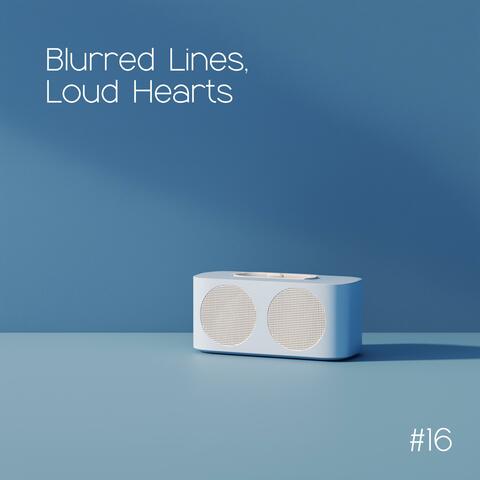 Blurred Lines, Loud Hearts