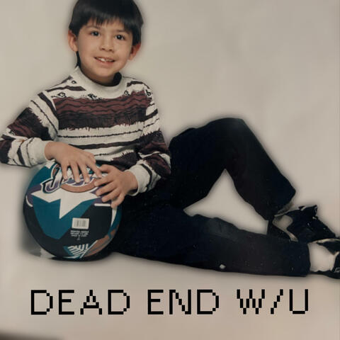 DEAD END W/U