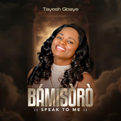 BAMISORO (SPEAK TO ME)