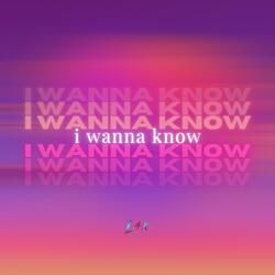 I Wanna Know