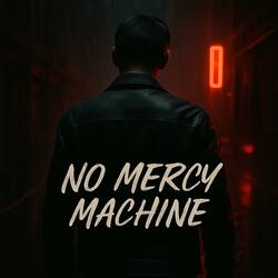 NO MERCY MACHINE (Dark-Gangster Rap Ver)