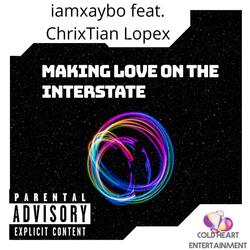 Making Love on the Interstate (feat. ChrixTian Lopex)