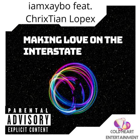 Making Love on the Interstate (feat. ChrixTian Lopex)