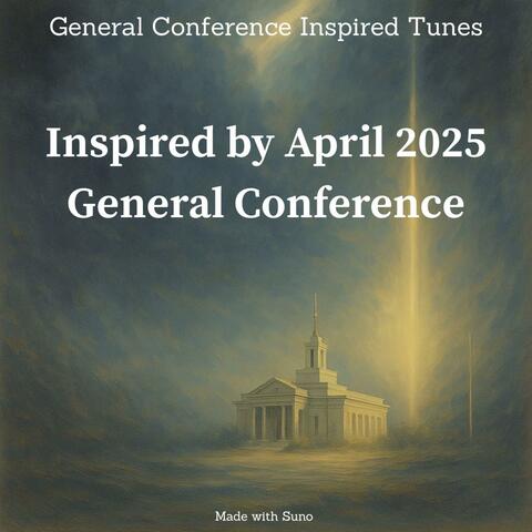 Inspired by April 2025 General Conference