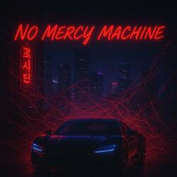 NO MERCY MACHINE (Electro-Techno Rap Ver.)