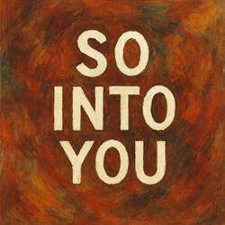 So Into You