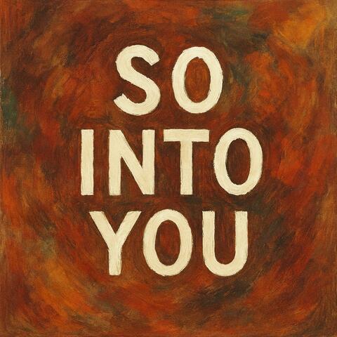 So Into You