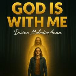 God is with me