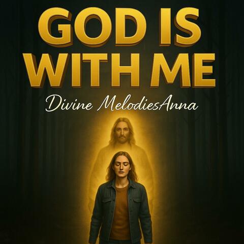 God is with me