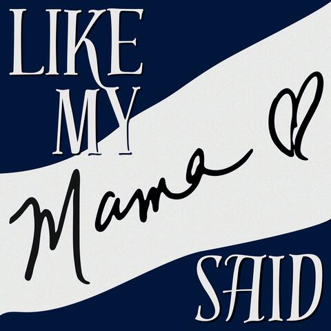 Like My Mama Said
