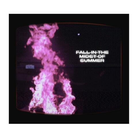 Fall in the Midst of Summer