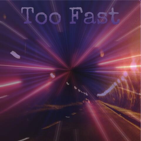 Too Fast