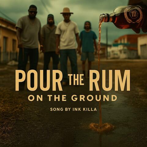 pour the rum on the ground