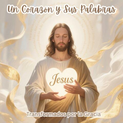 Un Corazón y Sus Palabras: Transformados por la Gracia