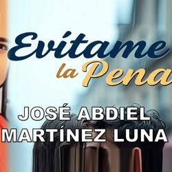 Jose A. Martinez Luna: EVITAME LA PENA (Tema Oficial)