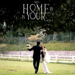My Home Is In Your Arms