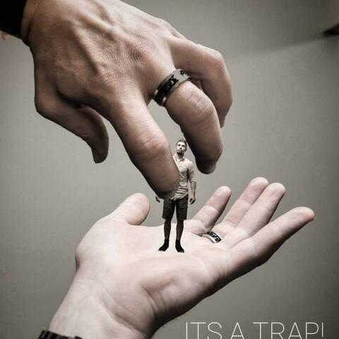 ITS A TRAP!