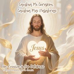 Cambia Mi Corazón, Cambia Mis Palabras