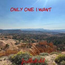 Only One I Want