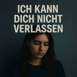 Ich kann dich nicht verlassen (feat. Zoe_Zockt)