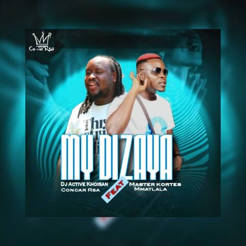 MY DIZAYA (feat. Dj Active Khoisan, Master kortes & Mmatlala)