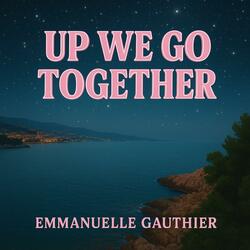 UP WE GO TOGETHER
