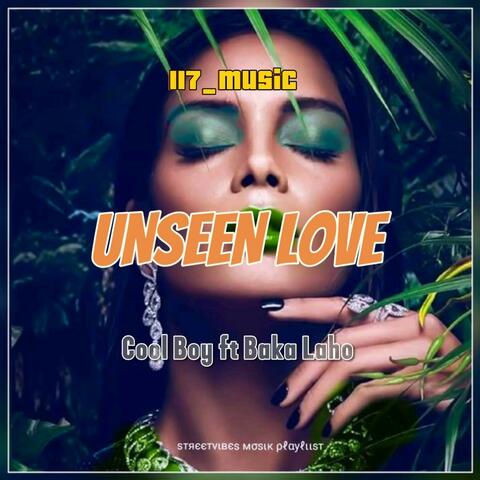UNSEEN LOVE (feat. COOL BOY FT BAKA LAHO)