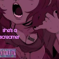 She's a screamer