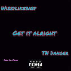 Get it Alright (feat. TN Danger)