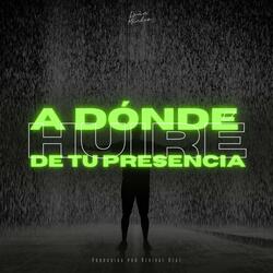 A dónde huiré de tu Presencia