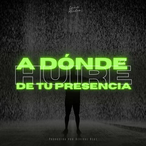 A dónde huiré de tu Presencia