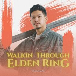 Walkin Through Elden Ring