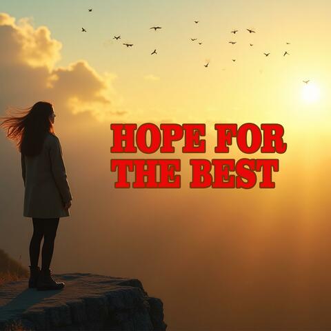 Hope for the best