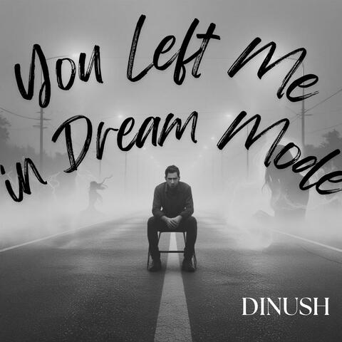 You Left Me In Dream Mode