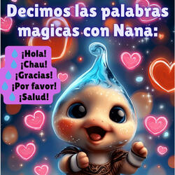 DECIMOS LAS PALABRAS MÁGICAS CON NANA, LA GOTITA ENCANTADA.