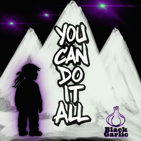 You Can Do It All