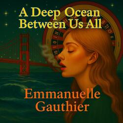 A DEEP OCEAN BETWEEN US ALL