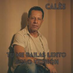 Tu Me Bailas Lento (Solo Remix)