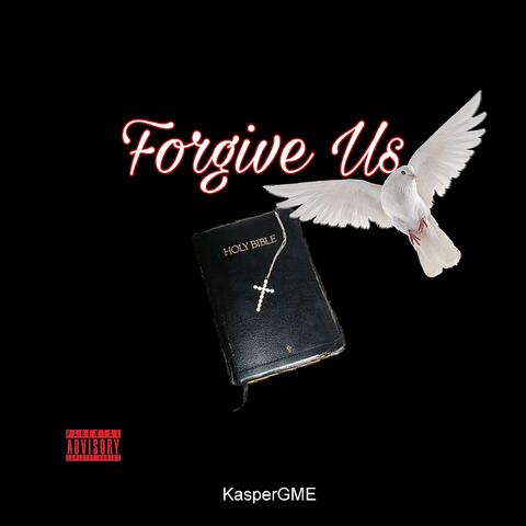 Forgive us