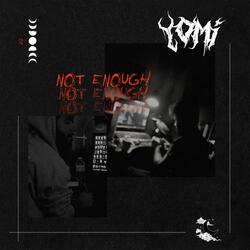 NOT ENOUGH