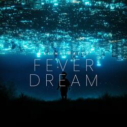 Fever Dream