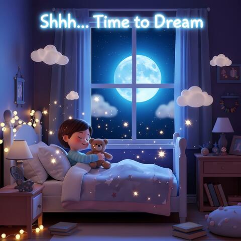 Shhh...Time to Dream