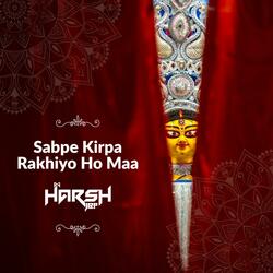 Sabpe Kirpa Rakhiyo Ho Maa