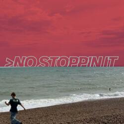 no stoppin it