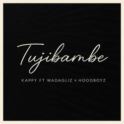 Tujibambe (feat. Wadaglizke & HOOD BOYZ)