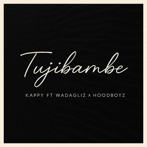 Tujibambe (feat. Wadaglizke & HOOD BOYZ)