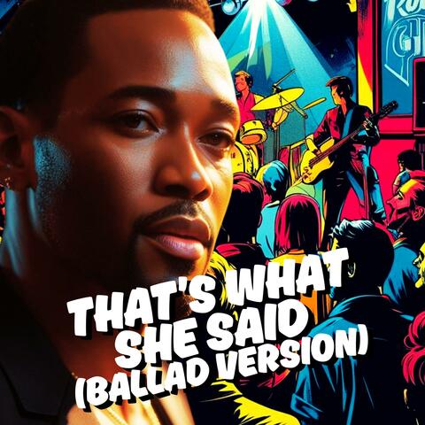 That's What She Said (Ballad Version)
