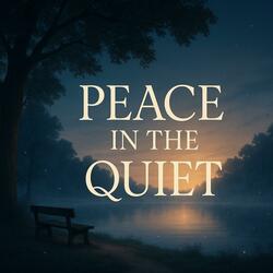 Peace in the Quiet - Sacred Worship Ballad (Psalm 46 10)